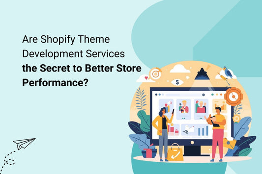 Are Shopify Theme Development Services the Secret to Better Store Performance