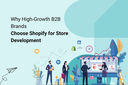 B2B Shopify Store Development That Improves Buyer Experience