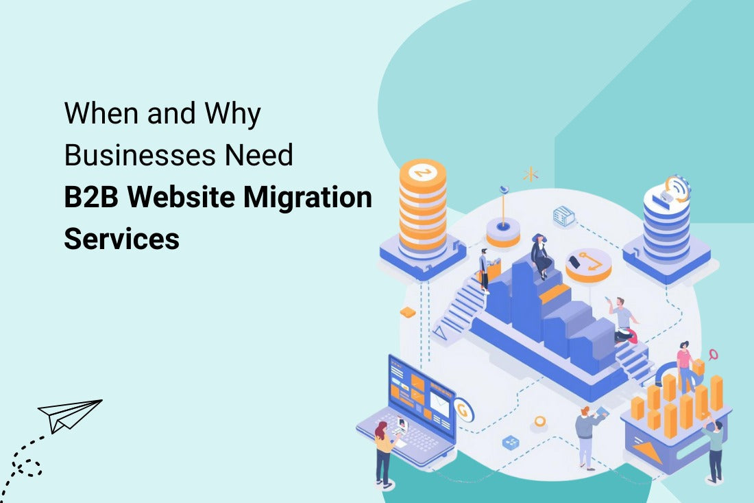 When and Why Businesses Need B2B Website Migration Services