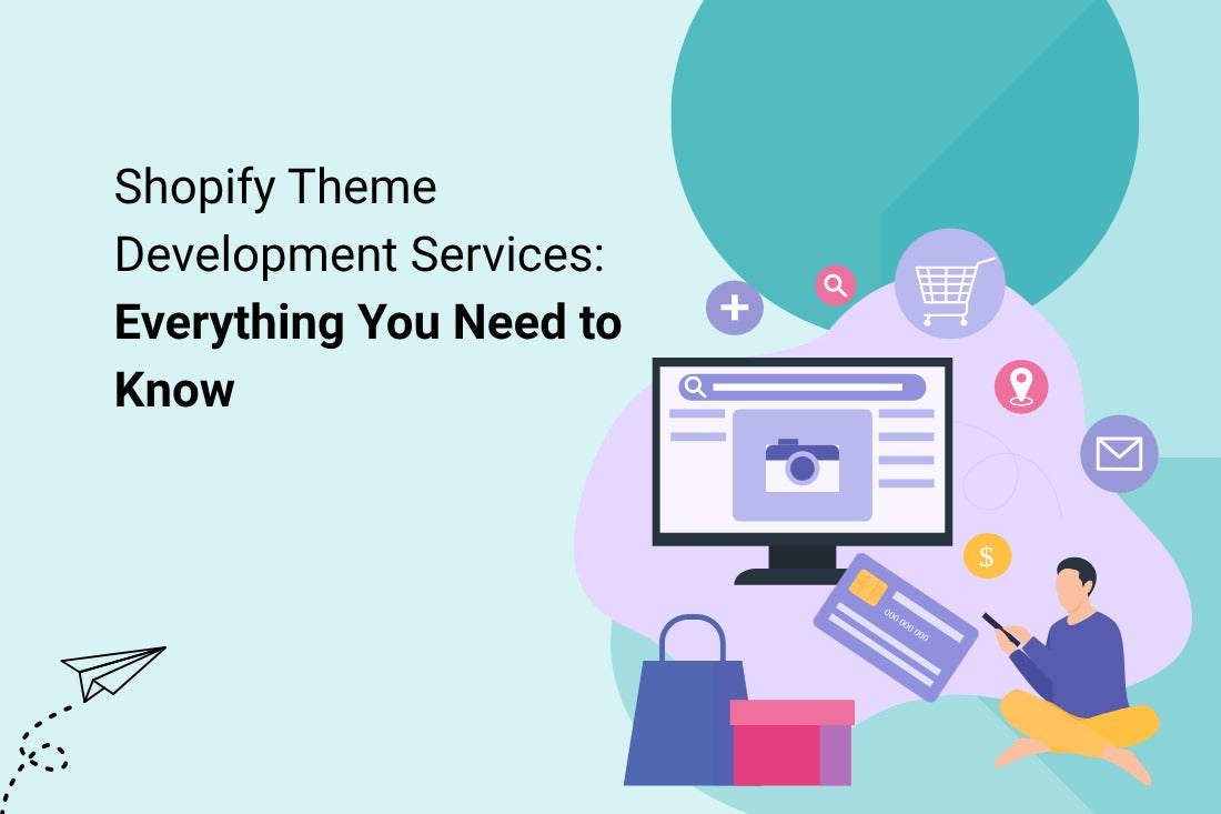 Shopify Theme Development Services: Everything You Need to Know